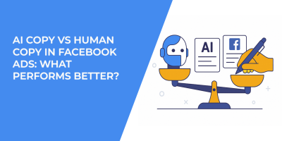 AI Copy vs Human Copy in Facebook Ads: What Performs Better?