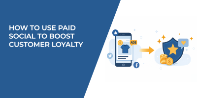How to Use Paid Social to Boost Customer Loyalty