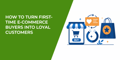 How to Turn First-Time E-Commerce Buyers Into Loyal Customers