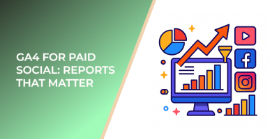 GA4 for Paid Social: Reports That Matter