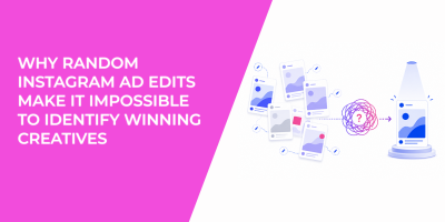 Why Random Instagram Ad Edits Make It Impossible to Identify Winning Creatives