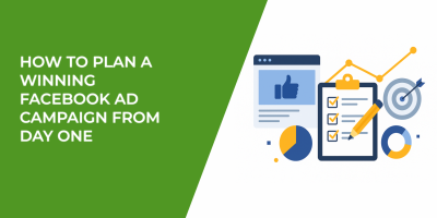 How to Plan a Winning Facebook Ad Campaign From Day One