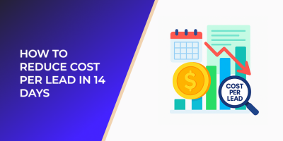 How to Reduce Cost per Lead in 14 Days