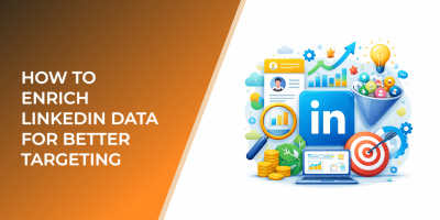 How to Enrich LinkedIn Data for Better Targeting