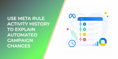 How to Use Meta Rule Activity History to Explain Automated Campaign Changes