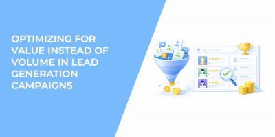 Optimizing for Value Instead of Volume in Lead Generation Campaigns