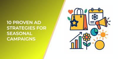 10 Proven Ad Strategies for Seasonal Campaigns