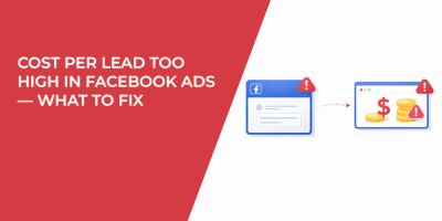 Cost Per Lead Too High in Facebook Ads — What to Fix