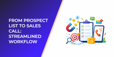 From Prospect List to Sales Call: Streamlined Workflow