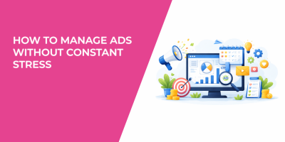 How to Manage Ads Without Constant Stress