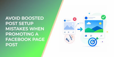 Avoid Boosted Post Setup Mistakes When Promoting a Facebook Page Post