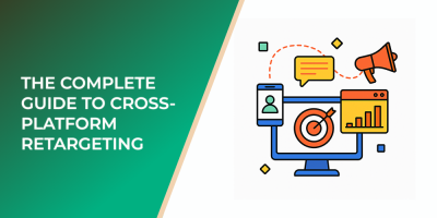 The Complete Guide to Cross-Platform Retargeting