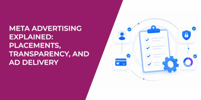 Meta Advertising Explained: Placements, Transparency, and Ad Delivery