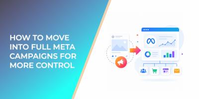 Limited by Boosted Posts? How to Move Into Full Meta Campaigns for More Control