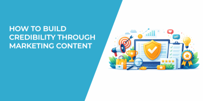 How to Build Credibility Through Marketing Content