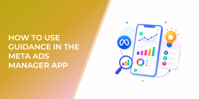 How to Use Guidance in the Meta Ads Manager App Without Making Reactive Campaign Changes
