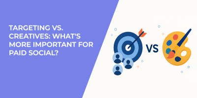 Targeting vs. Creatives: What's More Important for Paid Social?
