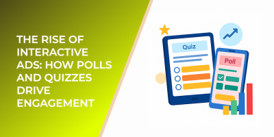 The Rise of Interactive Ads: How Polls and Quizzes Drive Engagement