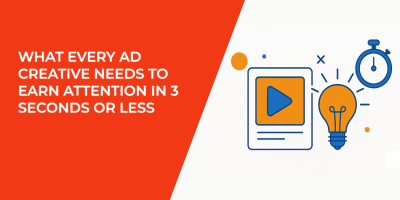 What Every Ad Creative Needs to Earn Attention in 3 Seconds or Less
