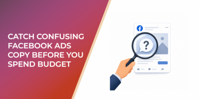 Catch Confusing Facebook Ads Copy Before You Spend Budget