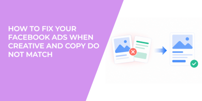 How To Fix Your Facebook Ads When Creative And Copy Do Not Match
