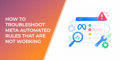 How to Troubleshoot Meta Automated Rules That Are Not Working