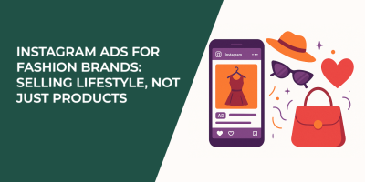 Instagram Ads for Fashion Brands: Selling Lifestyle, Not Just Products