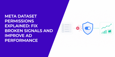 Meta Dataset Permissions Explained: Fix Broken Signals and Improve Ad Performance