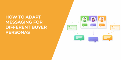 How to Adapt Messaging for Different Buyer Personas