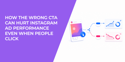 How The Wrong CTA Can Hurt Instagram Ad Performance Even When People Click