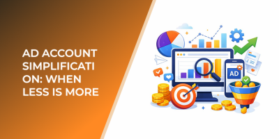 Ad Account Simplification: When Less Is More