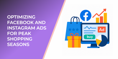 Optimizing Facebook and Instagram Ads for Peak Shopping Seasons