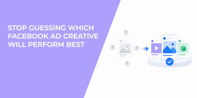 Stop Guessing Which Facebook Ad Creative Will Perform Best