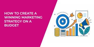 How to Create a Winning Marketing Strategy on a Budget