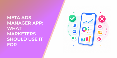 Meta Ads Manager App: What Marketers Should Use It For — and What Not to Manage on Mobile