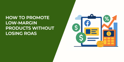 How to Promote Low-Margin Products Without Losing ROAS