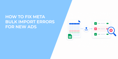 How to Fix Meta Bulk Import Errors for New Ads
