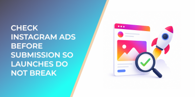 Check Instagram Ads Before Submission So Launches Do Not Break