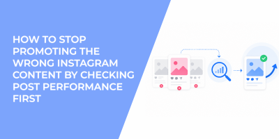How To Stop Promoting The Wrong Instagram Content By Checking Post Performance First