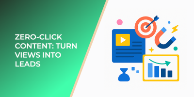 Zero-Click Content: Turn Views into Leads