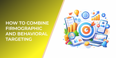 How to Combine Firmographic and Behavioral Targeting
