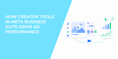 How Creator Tools in Meta Business Suite Drive Ad Performance