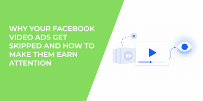 Why Your Facebook Video Ads Get Skipped And How To Make Them Earn Attention