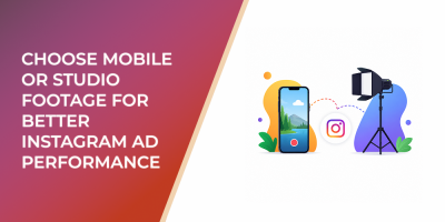 Choose Mobile or Studio Footage for Better Instagram Ad Performance