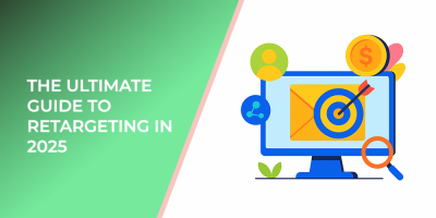 The Ultimate Guide To Retargeting In 2025
