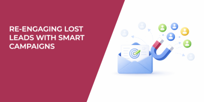 Re-Engaging Lost Leads with Smart Campaigns