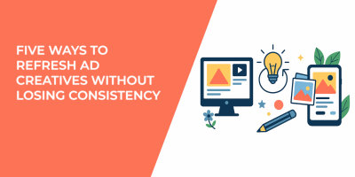 Five Ways to Refresh Ad Creatives Without Losing Consistency