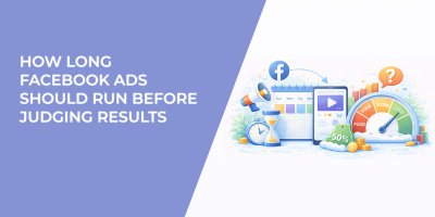 How Long Facebook Ads Should Run Before Judging Results