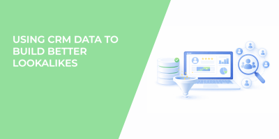 Using CRM Data to Build Better Lookalikes