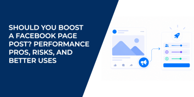 Should You Boost a Facebook Page Post? Performance Pros, Risks, and Better Uses